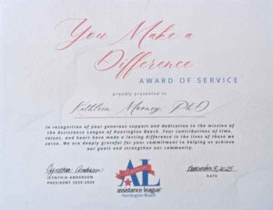 "You Make a Difference" Award of Service from the Assistance League of Huntington Beach presented to Kathleen A. Mooney, PhD
